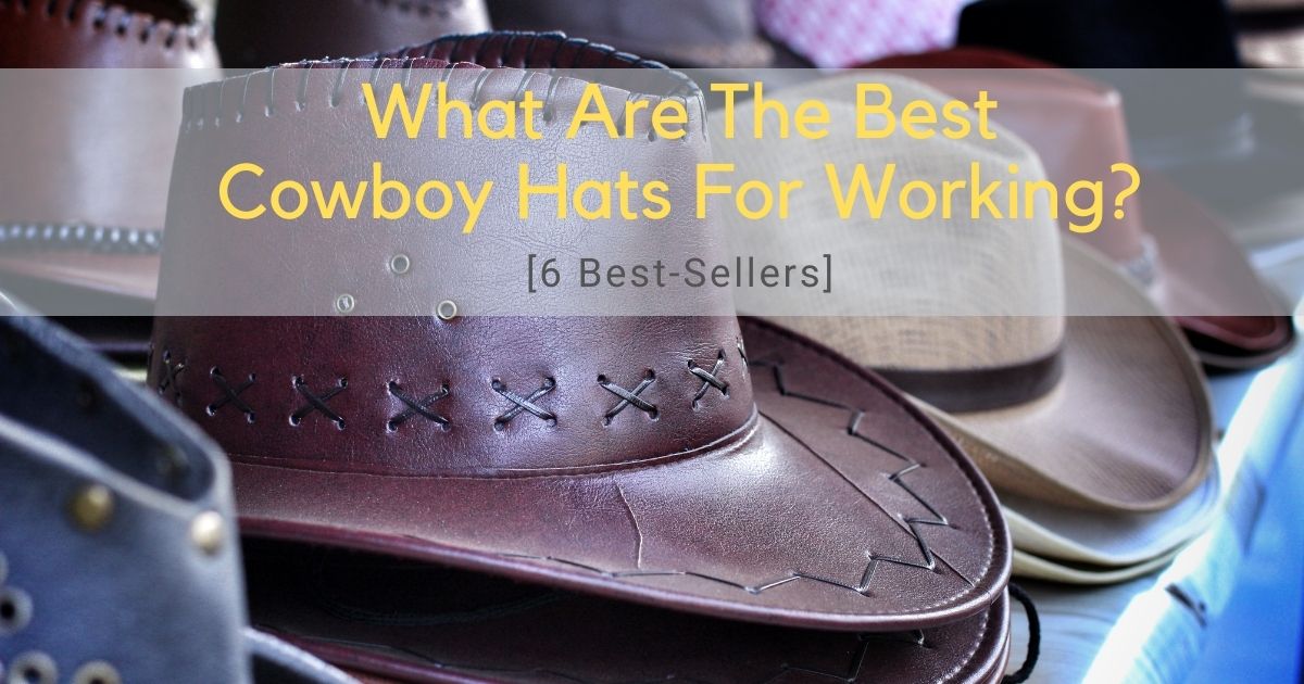 best cowboy hats for working