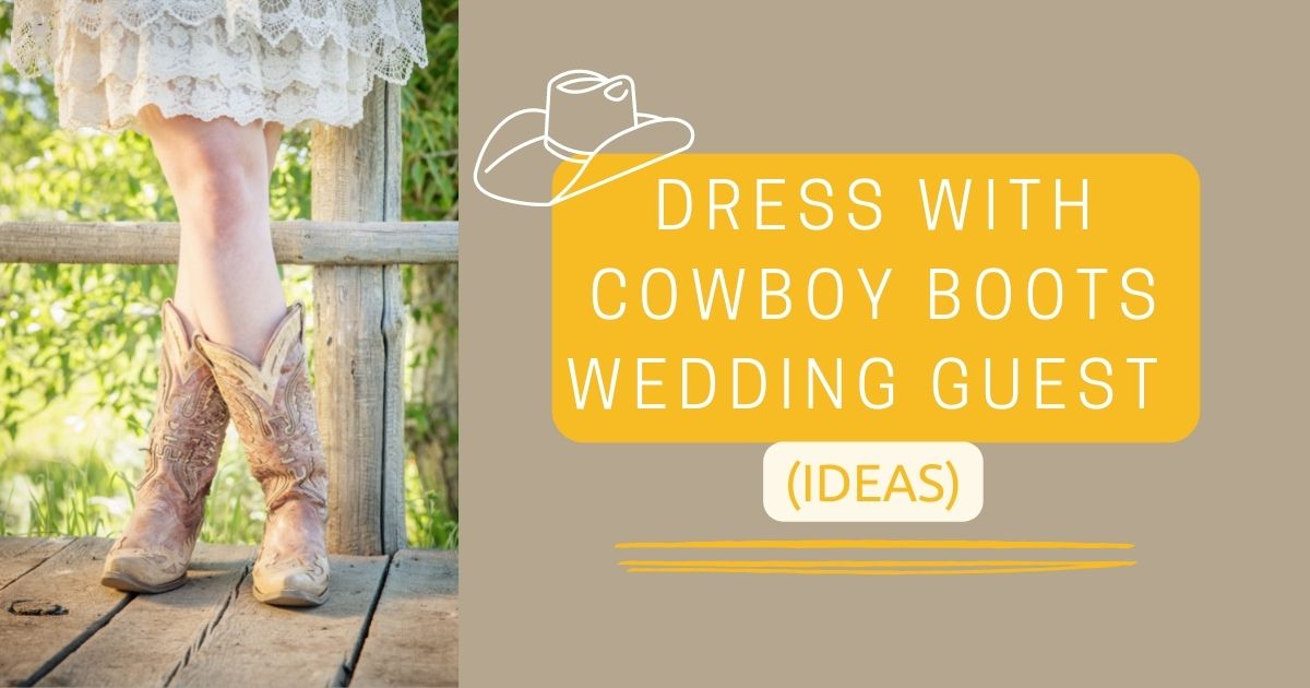 Dress With Cowboy Boots Wedding Guest (Ideas) - The Horses Guide